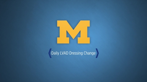 Thumbnail for Daily LVAD Driveline Dressing Kit Change