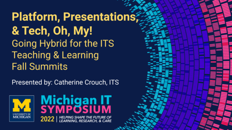 Thumbnail for entry Platform, Presentations, &amp; Tech, Oh, My! Going Hybrid for the ITS T&amp;L Fall Summits