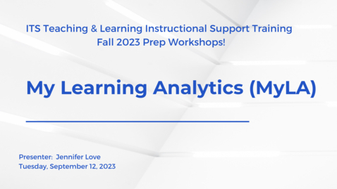 Thumbnail for entry My Learning Analytics - MyLA  (Fall 2023 Prep)