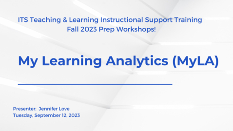 Thumbnail for My Learning Analytics - MyLA  (Fall 2023 Prep)