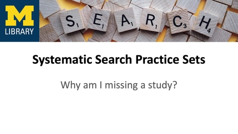 Thumbnail for Systematic Search Practice Sets: Why am I missing a study?