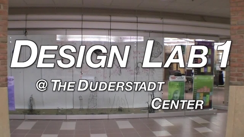 Thumbnail for entry Design Lab 1 at the Duderstadt Center
