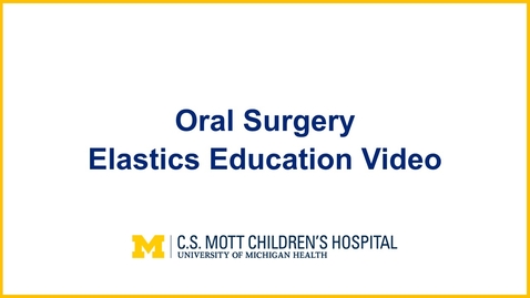 Thumbnail for entry Oral Surgery Elastics Education Video