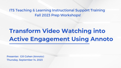 Thumbnail for entry Transform Video Watching into Active Engagement Using Annoto (Fall 2023 Prep)