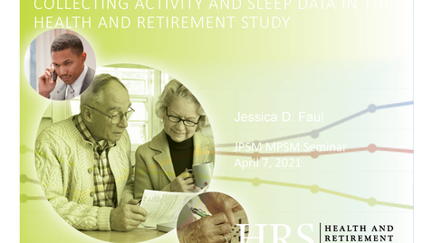 Thumbnail for entry Jessica Faul  -  Using Wearable Devices to Assess Physical Activity and Sleep Behavior in the Health and Retirement Study - JPSM MPSM Seminar - April 7, 2021