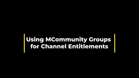 Thumbnail for entry Use MCommunity Groups for Channel Entitlement