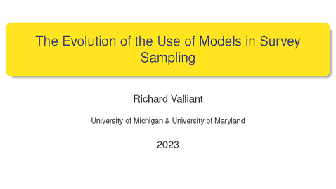 Thumbnail for entry Richard Valliant - The Evolution of the Use of Models in Survey Sampling  -  February 15, 2023