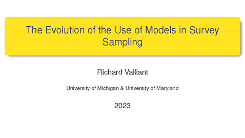 Thumbnail for Richard Valliant - The Evolution of the Use of Models in Survey Sampling  -  February 15, 2023