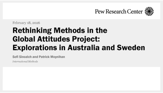 Sofi Sinozich and Patrick Moynihan- Rethinking Methods in the Global Attitudes Project: Explorations in Australia and Sweden. 02.18.2026