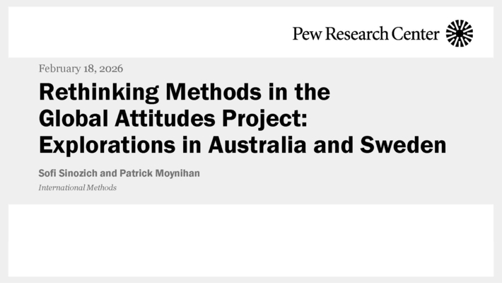Sofi Sinozich and Patrick Moynihan- Rethinking Methods in the Global Attitudes Project: Explorations in Australia and Sweden. 02.18.2026