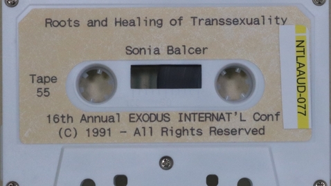 Thumbnail for &quot;Roots and Healing of Transexuality&quot;, Sonia Balcer, Tape 55, Exodus Int'l 16th Conference, side 2