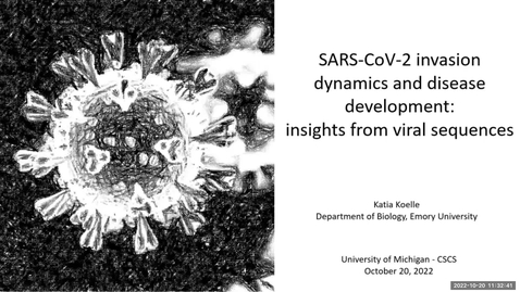 Thumbnail for Katie Koelle |  SARS-CoV-2 invasion dynamics and disease development: insights from viral sequences | October 20, 2022