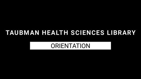 Thumbnail for Taubman Health Sciences Library Orientation