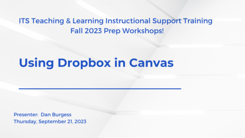 Thumbnail for entry Using Dropbox in Canvas (Fall 2023 Prep)