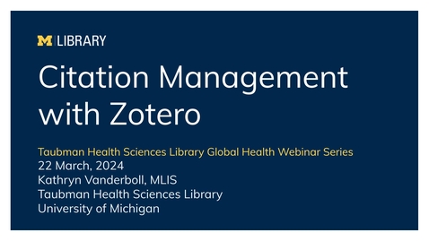 Thumbnail for Taubman Health Sciences Library Presents | Citation Management With Zotero