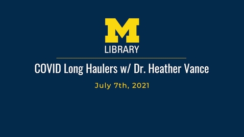Thumbnail for entry Staff Forum: COVID Long Haulers wsg Dr. Heather Vance - July 7th, 2021