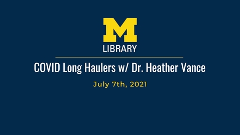 Thumbnail for Staff Forum: COVID Long Haulers wsg Dr. Heather Vance - July 7th, 2021