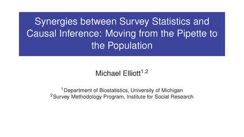 Thumbnail for entry Michael Elliott -  Using Synergies Between Survey Statistics and Causal Inference to Improve Transportability of Clinical Trials - JPSM MPSDS Seminar
