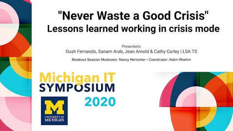 Thumbnail for entry &quot;Never Waste a Good Crisis&quot; - 2020 Michigan IT Symposium Breakout Session