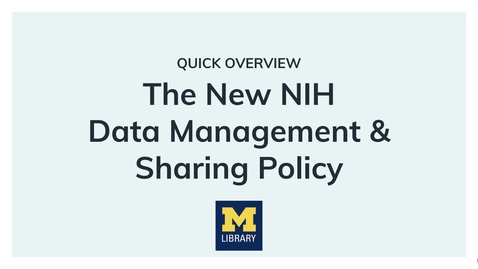 Thumbnail for Quick Overview: The New NIH Data Management and Sharing Policy