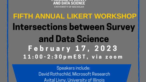 Thumbnail for entry Fifth Annual Likert Workshop - Intersections between Survey and Data Science - February 17, 2023
