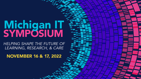 Thumbnail for Welcome to Day 2 of the 2022 Michigan IT Symposium - A Reflection and An Encouragement...Remembering a Colleague