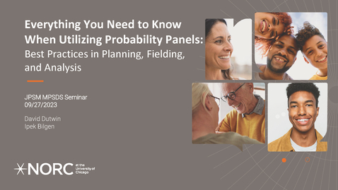 Thumbnail for David Dutwin &amp; Ipek Bilgen - Everything You Need to Know When Utilizing Probability Panels: Best Practices in Planning, Fielding, and Analysis -  September 27, 2023