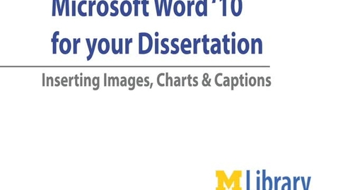 Thumbnail for entry Word '10 for Dissertations: Inserting Images, Charts, &amp; Captions