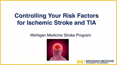 Thumbnail for entry Controlling Your Risk Factors for Ischemic Stroke and TIA 