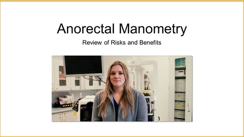 Thumbnail for entry Anorectal Manometry-Review of Risks and Benefits