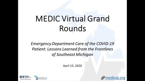 Thumbnail for MEDIC Grand Rounds - Emergency Department Care of COVID-19 Patient: Lessons Learned from the Frontlines of Southeast Michigan