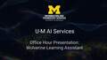 Go to Wolverine Learning Assistant - U-M AI Services Office Hour Presentation with duration: 52 minutes, 11 seconds