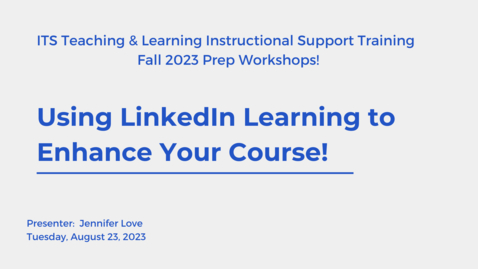 Thumbnail for entry Using LinkedIn Learning to Enhance Your Course!  (Fall 2023 Prep)