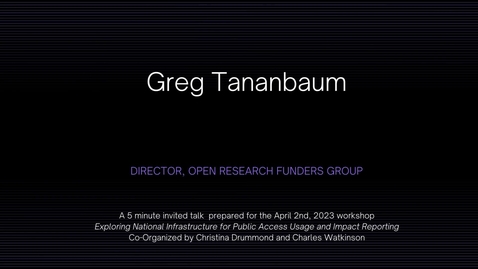 Thumbnail for Greg Tananbaum - Exploring National Infrastructure for Public Access and Impact Reporting