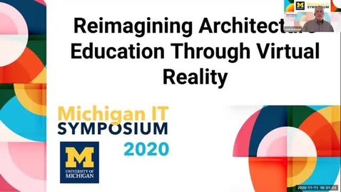 Thumbnail for Reimagining Architecture Education Through Virtual Reality - 2020 Michigan IT Symposium Breakout Session