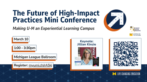 Thumbnail for High-Impact Practices Conference: Making U-M an Experiential Learning Campus