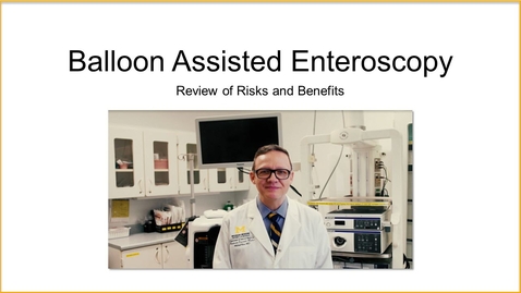 Thumbnail for entry Balloon Assisted Enteroscopy-Review of Risks and Benefits