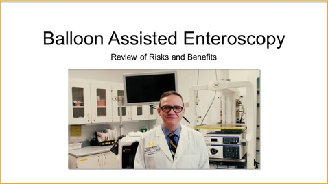 Thumbnail for Balloon Assisted Enteroscopy-Review of Risks and Benefits