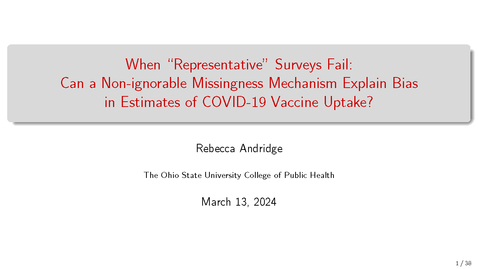 Thumbnail for entry Rebecca Andridge - When “representative” surveys fail: Can a non-ignorable missingness mechanism explain bias in estimates of COVID-19 vaccine uptake? - JPSM MPSDS Seminar