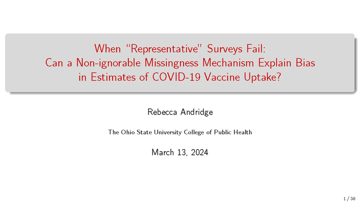 Rebecca Andridge - When “representative” surveys fail: Can a non-ignorable missingness mechanism explain bias in estimates of COVID-19 vaccine uptake? - JPSM MPSDS Seminar