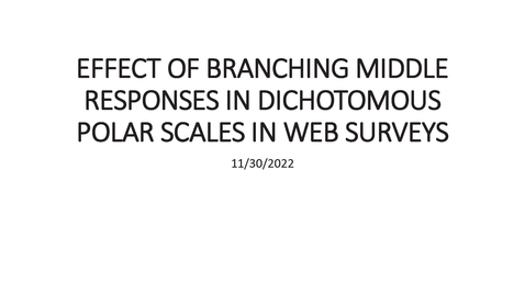 Thumbnail for Z. Tuba Suzer Gurtekin - Effect of Branching Middle Responses in Dichotomous Polar Scales in Web Surveys - November 30, 2022