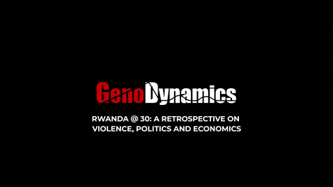 Thumbnail for entry Rwanda @ 30: A Retrospective on Violence, Politics, and Economics
