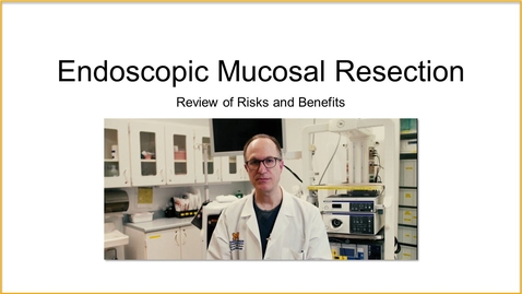 Thumbnail for entry Endoscopic Mucosal Resection-Review of Risks and Benefits