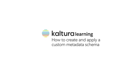 Thumbnail for entry How to Create a Custom Metadata Schema