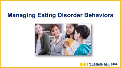 Thumbnail for entry Managing Eating Disorder Behaviors (Mott Children's Hospital)