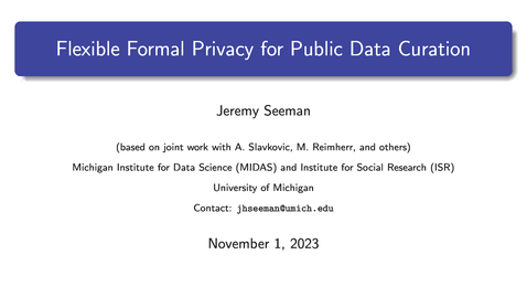 Thumbnail for entry Jeremy Seeman - Flexible Formal Privacy for Public Data Curation - JPSM MPSDS Seminar - November 1, 2023
