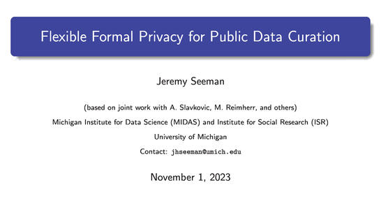 Jeremy Seeman - Flexible Formal Privacy for Public Data Curation - JPSM MPSDS Seminar - November 1, 2023