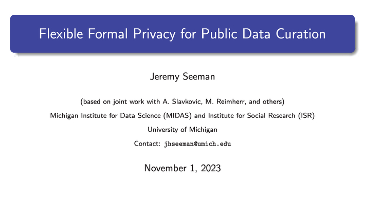 Jeremy Seeman - Flexible Formal Privacy for Public Data Curation - JPSM MPSDS Seminar - November 1, 2023