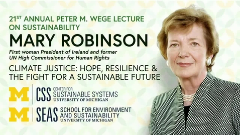 Thumbnail for entry 21st Peter M. Wege Lecture on Sustainability: Mary Robinson