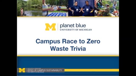 Thumbnail for entry Campus Race to Zero Waste U-M Waste Trivia
